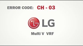 LG Multi V Error Code CH03