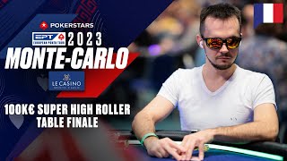 SUPER HIGH ROLLER Monte-Carlo 2023 100K€ MAIN EVENT - Table Finale  ♠️ PokerStars en Français