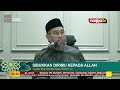 sibukkan dirimu kepada allah ustadz muhammad nuzul dzikri lc.