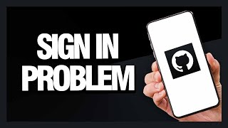 How to Fix GitHub App Sign In Problem - Android & Ios | Final Solution