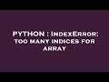 PYTHON : IndexError: too many indices for array