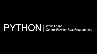 Python 3 Programming Course 11: 'while' Loops