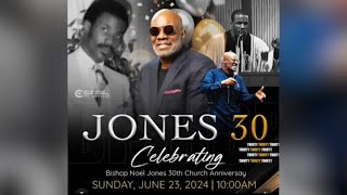 A TRIBUTE TO BISHOP NOEL JONES: 30th ANNIVERSARY  & LEGACY CELEBRATION