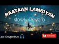 raataan lambiyan slowly reverb song kaatun kaise raatan tanishk jubin asees kaur