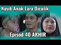 FULL BUKAN PUTERI LINDUNGAN BULAN EPISOD 40 AKHIR | NASIB ANAK LARA DICULIK