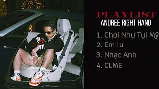 Playlist Andree Right Hand: Chơi Như Tụi Mỹ, Em Iu, Nhạc Anh, CLME | tzmi#1