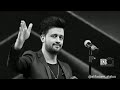 kaise bataye tumhe or kis tarah yeh kitna tumhe hum chahte hain by atif aslam u0026 whatsapp status