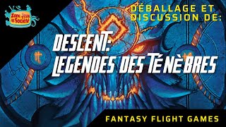 Déballage et discussion de Descent: Légendes des Ténèbres