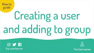 Creating a Student User and Adding Them to a Group