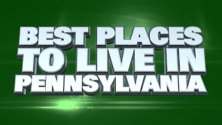 10 Best Places to live in Pennsylvania 2014