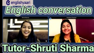 English speaking practice on Englishyaari with tutor Shruti SHARMA@EnglishYaari