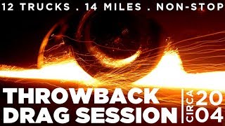 Insane Throwback Drag Session (12 Trucks, 14 Miles, Non-Stop)