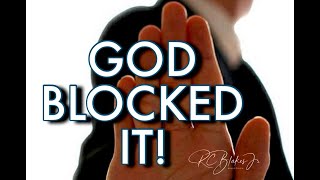 GOD BLOCKED IT! by Bishop RC Blakes