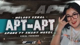 DJ APT APT MELODY YANG VIRAL TERBARU 2024‼️ FT APANZ OFFICIAL \u0026 SMART MUSIC Official