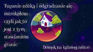 Tupanie nóżką i odgradzanie się ostrokołem - czyli jak to jest z tym stawianiem granic