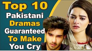Top 10 Pakistani Dramas Guaranteed To Make You Cry || Pak Drama TV