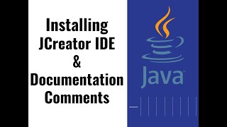 07 - Installing JCreator IDE for Java & Documentation Comments