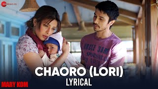 Chaoro (Lori) - Lyrical | MARY KOM | Priyanka Chopra & Darshan Kumaar | Shashi Suman, Sandeep Singh