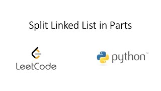 Leetcode - Split Linked List in Parts (Python)