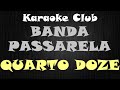 BANDA PASSARELA - QUARTO 12 ( KARAOKÊ )