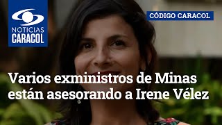 Varios exministros de Minas están asesorando a Irene Vélez