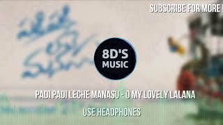 O My Lovely Lalana (8D AUDIO🎧) || Padi Padi Leche Manasu || 🎧USE HEADPHONES