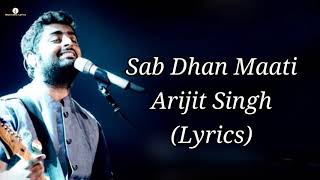 Sab Dhan Maati Lyrics - Arijit Singh l Salim and Sulaiman