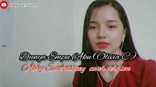 Dunya Empu Aku (Olivia C)  - Abby Suehaiveey cover version