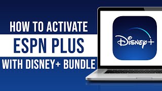 How to Activate ESPN Plus With Disney Bundle (Tutorial)