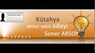 AKP Kütahya Milletvekili Adayı  Soner AKSOY - www.nedenAKP.com