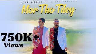 Mor Tho Tiley | Abid Brohi ft. Bilal Mahesar | Sindhi Culture Day Song ( Official Music Video )