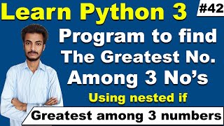 Python program to find the greatest or largest among three numbers using nested if, cyber warriors
