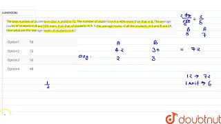 The total number of students in class A and B is 72. The number of students in A is 40% more tha...