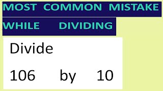 Divide     106      by     10     Most   common  mistake  while   dividing