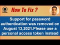 How to fix Support for password authentication was removed Please use personal access token instead?
