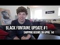 Black Fontaine Update #1 // SHIPPING BEGINS APRIL 14!