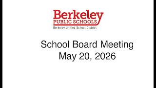 Berkeley USD Regular School Board Meeting May 20, 2026
