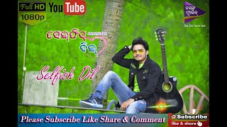 Selfish Dil-Title Track | Full  HD Video | SELFISH DIL | Shreyan, Suryamayee | Tarang Music