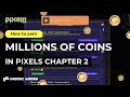 PIXELS | ROAD TO RICHES: PART 1. HOW TO EARN MILLIONS OF COINS IN CHAPTER 2