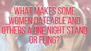 Dating Coach Explains How To Be Girlfriend Material And Not A Fling Or One Night Stand