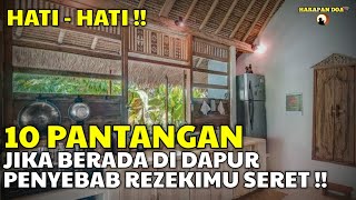 HATI HATI !!! 10 Pantangan di Dapur Penyebab Rezekimu Seret