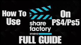 How To Use Share Factory On PS4/PS5 - FULL GUIDE