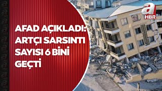 AFAD açıkladı: 2 depremin oluşturduğu artçı sarsıntı sayısı 6 bini geçti | A Haber