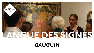 LSF | Gauguin | Le MBALyon pour les sourds et malentendants