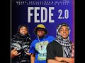 Ngobz,Officixl Rsa,Bluenax-Fede 2.0 (feat. DrummeRTee924 & X keyz)