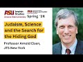 Judaism, Science and the Search for the Hiding God - Lecture