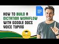 How to Build a Dictation Workflow with Google Docs Voice Typing 2026