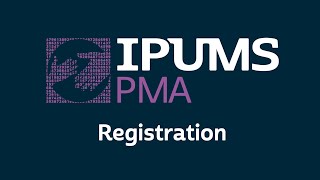 IPUMS PMA: Registration Tutorial