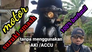 Solusi motor smash bisa hidup tanpa AKI/accu