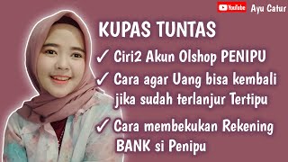 CIRI2 AKUN OLSHOP PENIPU \u0026 APA YANG HARUS DILAKUKAN AGAR UANG KEMBALI JIKA SUDAH TERLANJUR TERTIPU